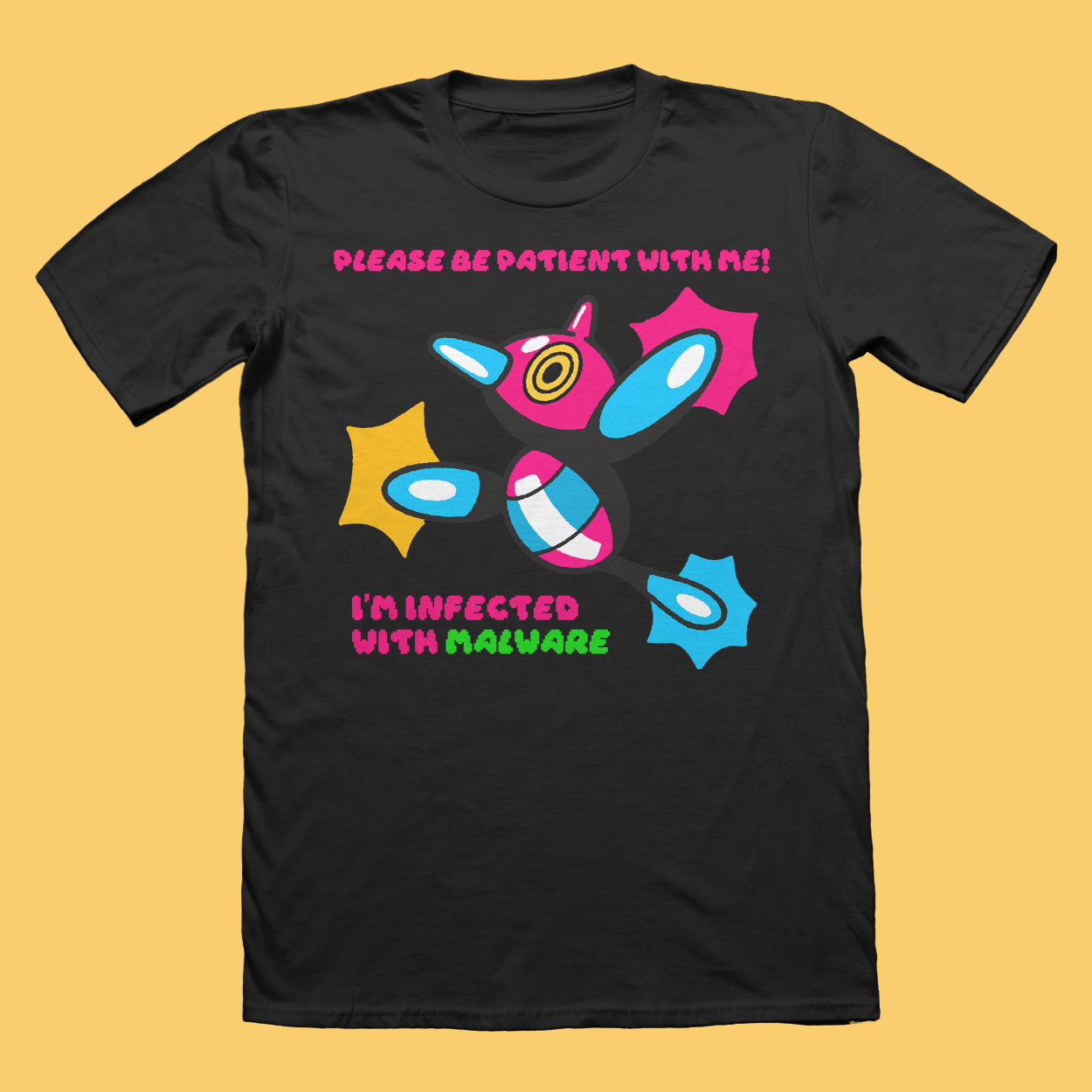 Please Be Patient With Me, I Have Malware T-Shirt