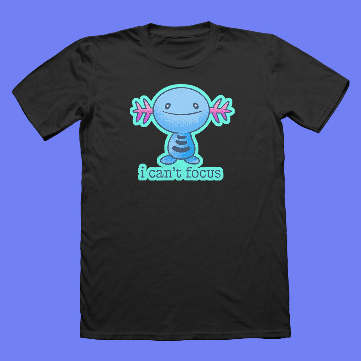 I Can't Focus T-Shirt