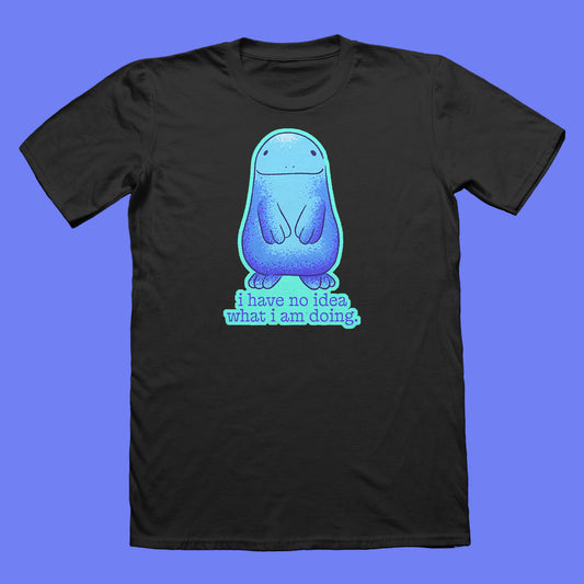 I Have No Idea What I'm Doing T-Shirt